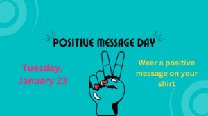 Positive Message Day January 23, Wear a Positive Message on your shirt