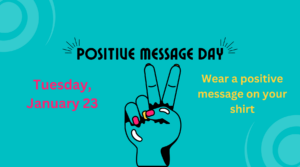 Positive Message Day, Wear a positive message on your shirt, Tuesday January 23