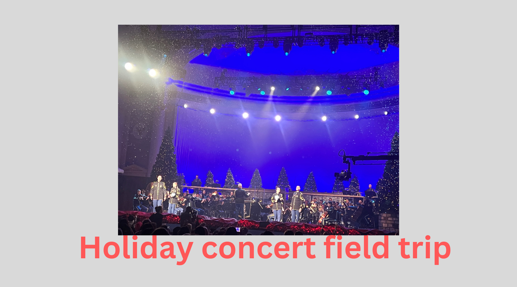 Holiday concert field trip