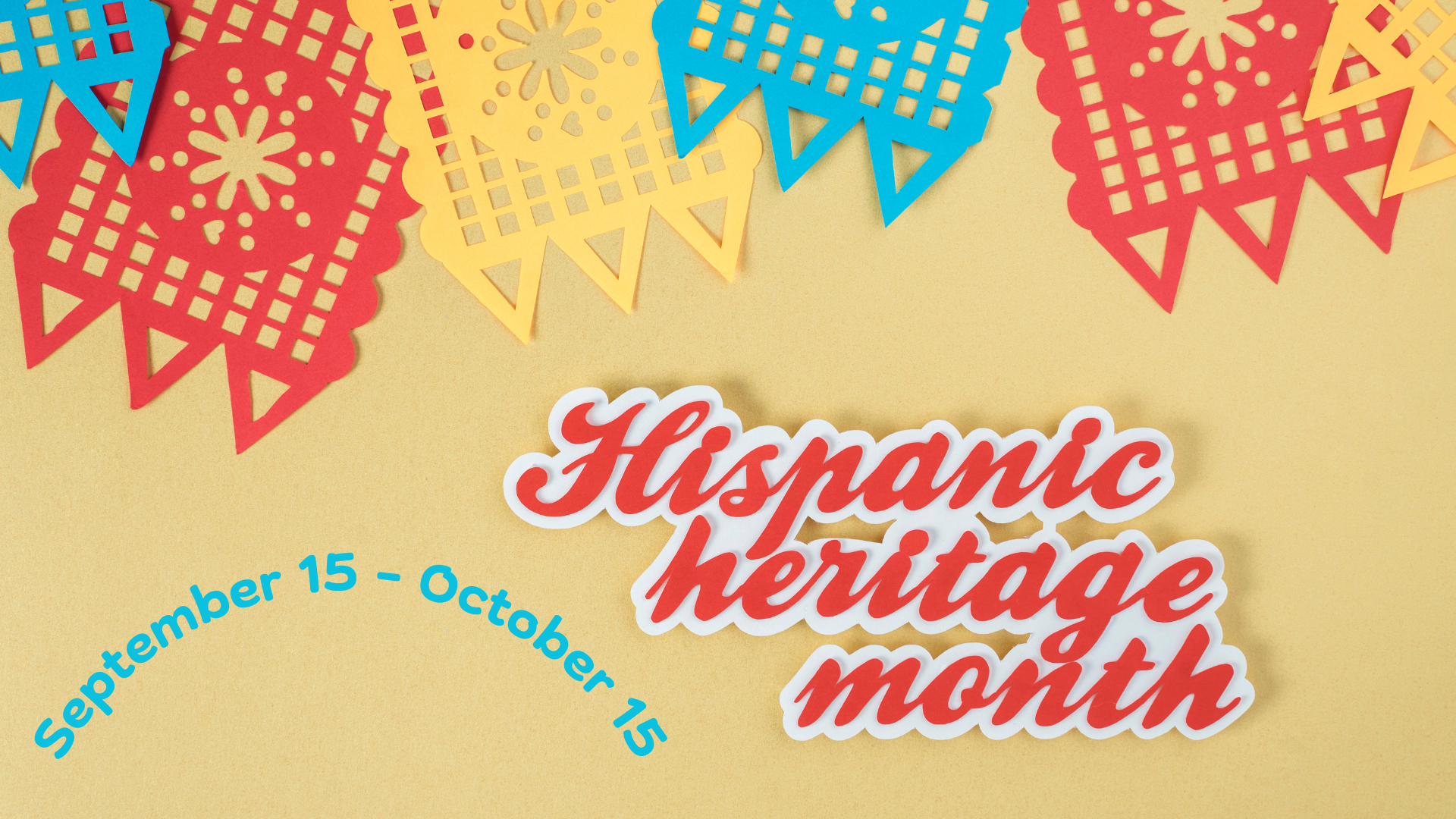 Hispanic Heritage Month, September 15-October 15